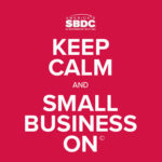 SBA sign that reads Keep Calm and Small Business On