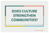 Does Culture Strengthen Communities