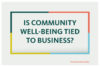 The question is, is community well-being tied to business?