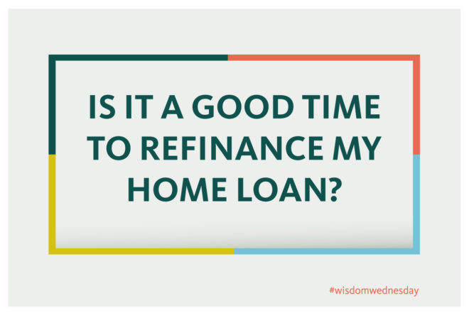 Is it a good time to refinance my home loan plaque